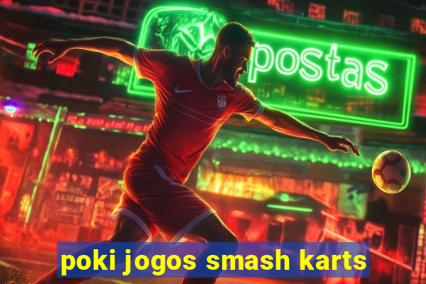 poki jogos smash karts